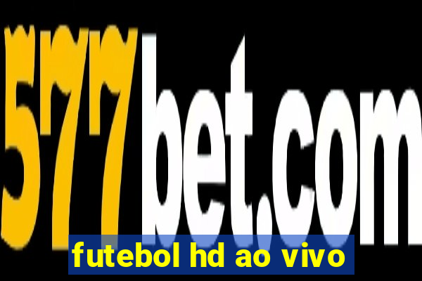 futebol hd ao vivo